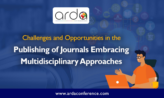 Challenges and Opportunities in the Publishing of Journals Embracing Multidisciplinary Approaches